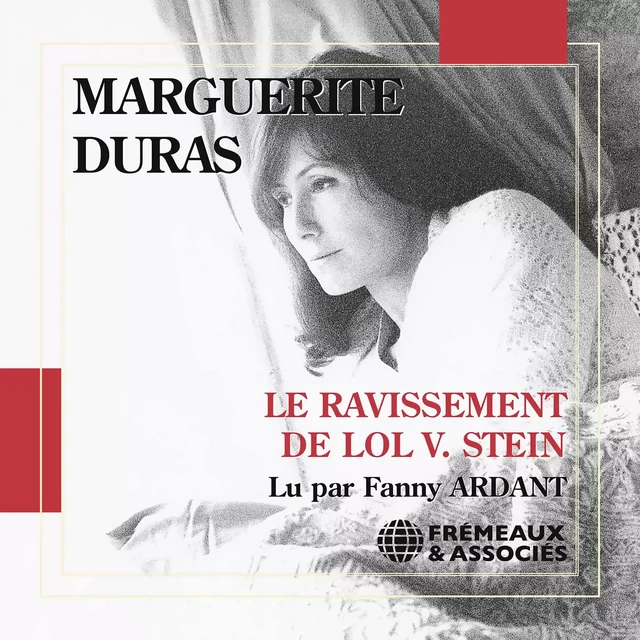 Le ravissement de Lol V. Stein - Marguerite Duras - Frémeaux & Associés