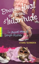 Le journal intime de Georgia Nicolson (Tome 10) - Bouquet final en forme d'hilaritude