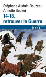 14-18, retrouver la Guerre