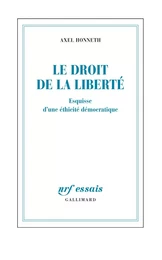 Le droit de la liberté. Esquisse d'une éthicité démocratique