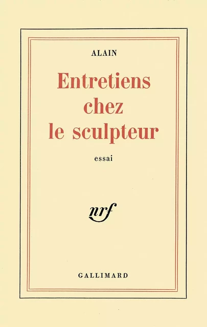 Entretiens chez le sculpteur - Alain Alain - Editions Gallimard