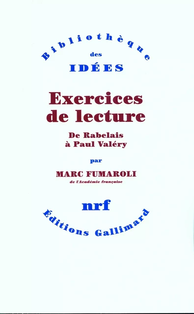 Exercices de lecture. De Rabelais à Paul Valéry - Marc Fumaroli - Editions Gallimard