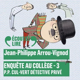 Enquête au collège (Tome 3) - P.P. Cul-Vert détective privé