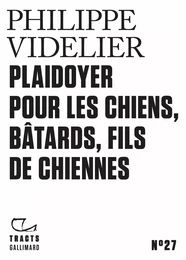 Tracts (N°27) - Plaidoyer pour les chiens, bâtards, fils de chiennes