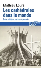 Les cathédrales dans le monde. Entre religion, nation et pouvoir