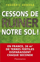 Cessons de ruiner notre sol !