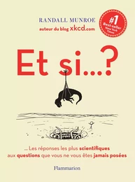 Et si… ? (Volume 1) - Toutes les réponses les plus scientifiques aux questions que vous ne vous êtes jamais posées