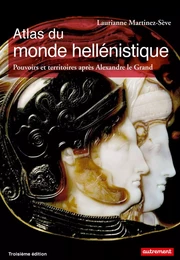 Atlas du monde hellénistique. Pouvoir et territoires après Alexandre le Grand