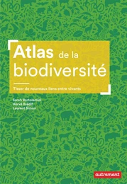 Atlas de la biodiversité. Tisser de nouveaux liens entre vivants