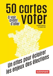 50 cartes à voir avant d'aller voter