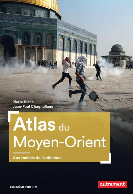 Atlas du Moyen-Orient. Aux racines de la violence - Pierre Blanc, Jean-Paul Chagnollaud - Autrement