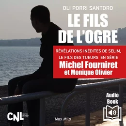 Le fils de l’ogre. Révélations inédites de Selim, Le fils des  tueurs  en série Michel Fourniret et Monique Olivier