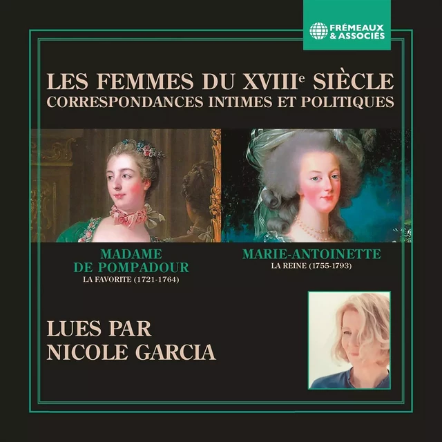 Les femmes du XVIIIe siècle. Correspondances intimes et politiques - Madame de Pompadour, Marie-Antoinette de Habsbourg-Lorraine - Frémeaux & Associés