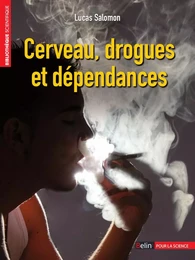 Cerveau, drogues et dépendances