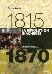 La Révolution inachevée (1815-1870)