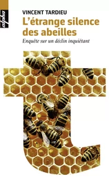 L'étrange silence des abeilles. Enquête sur un déclin inquiétant