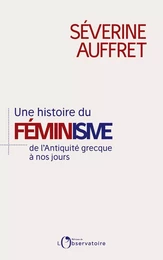 Une histoire du féminisme de l’Antiquité grecque à nos jours