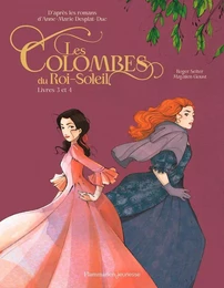 Les Colombes du Roi-Soleil en BD (L'intégrale) - Tomes 3 et 4