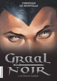 Graal Noir (Tome 1) - Le Fils du diable