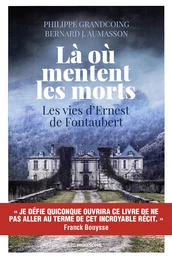 Là où mentent les morts : Les vies d'Ernest de Fontaubert