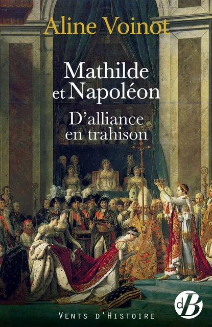 Mathilde et Napoléon - Aline Voinot - De Borée