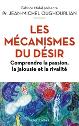 Les Mécanismes du désir - Comprendre la passion, la jalousie et la rivalité