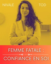 Femme fatale : confiance en soi