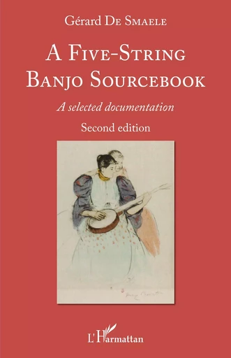 A Five-String Banjo Sourcebook - Gérard De Smaele - Editions L'Harmattan