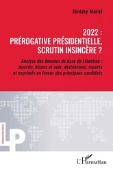 2022 : prérogative présidentielle, scrutin insincère ?