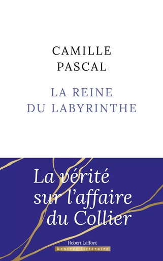 La Reine du labyrinthe - Camille Pascal - Groupe Robert Laffont