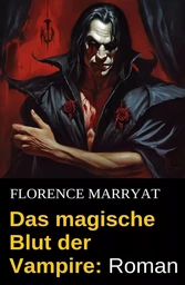 Das magische Blut der Vampire: Roman