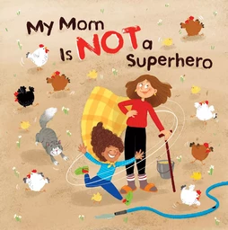 My Mom Is NOT a Superhero