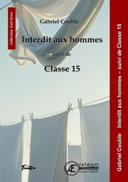 Interdit aux hommes, suivi de Classe 15