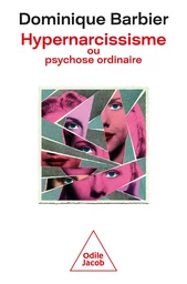 Hypernarcissisme ou psychose ordinaire