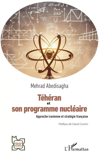 Téhéran et son programme nucléaire - Mehrad Abedisagha - Editions L'Harmattan