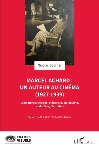 Marcel Achard : un auteur au cinéma (1927-1939) - Nicolas Boscher - Editions L'Harmattan