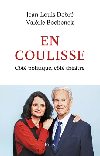 En coulisse - Côté politique, côté théâtre - Jean-Louis Debré, Valérie Bochenek - Place des éditeurs