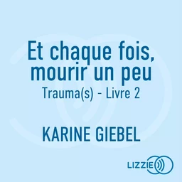 Trauma(s) : Et chaque fois, mourir un peu - Livre 2