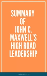 Summary of John C. Maxwell’s High Road Leadership