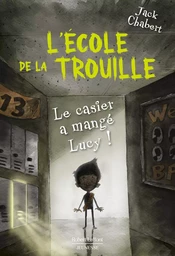 L'Ecole de la trouille - Tome 2 Le Casier a mangé Lucy !