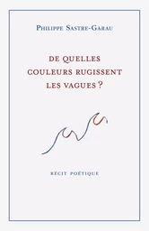 De quelles couleurs rugissent les vagues ?