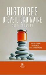 Histoires d’éveil ordinaire