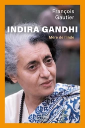 Indira Gandhi - Mère de l'Inde