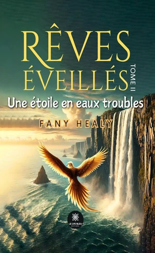 Rêves éveillés - Tome 2 - Fany Healy - Le Lys Bleu Éditions