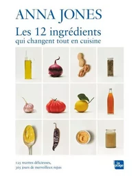 Les 12 ingrédients qui changent tout en cuisine