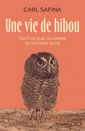 Une vie de hibou. Tout ce que j'ai appris en sauvant Alfie