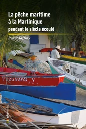 La Pêche Maritime à la Martinique pendant le siècle écoulé