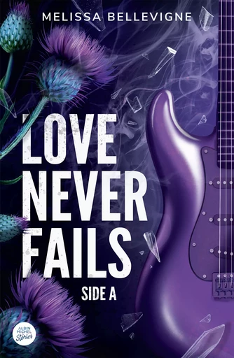 Love never fails - Side A - Melissa Bellevigne - Albin Michel