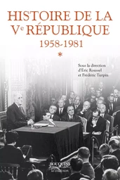 Histoire de la Ve République - 1958-1981 - Tome 1