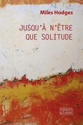 Jusqu'à n'être que solitude